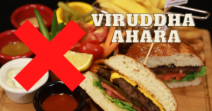 Read more about the article Viruddha Ahara | Incompatible Diet