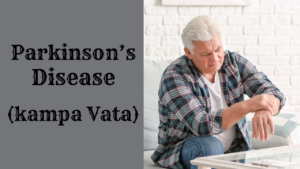 Read more about the article Parkinson’s disease – Ayurvedic view