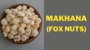 Read more about the article Makhana (Fox Nuts):Health Benefits 